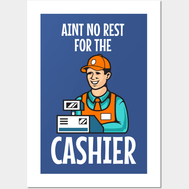 Ain't no rest for the cashier Wall Art by Horisondesignz